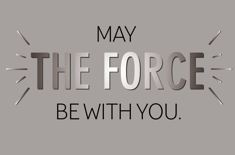 May the Force be with you.