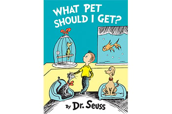 New Dr. Seuss book: What Pet Should I Get?