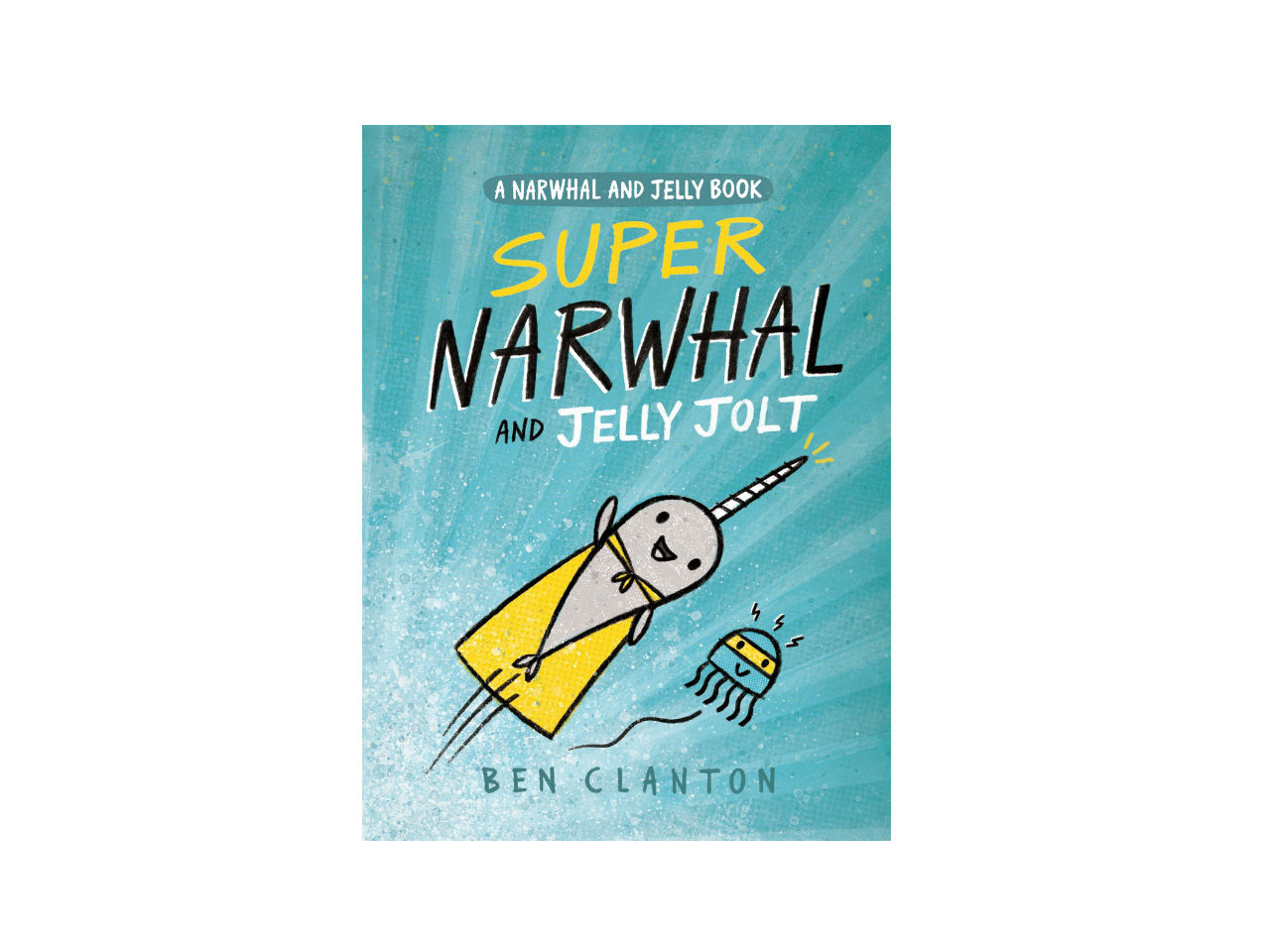 Super Narwhal and Jelly Jolt Book Cover