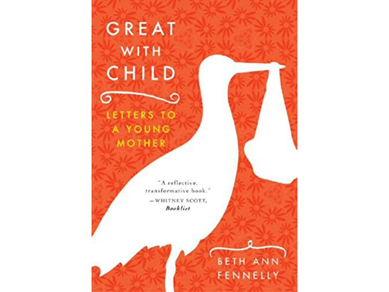 A cover of the book Great with Child: Letters to a Young Mother