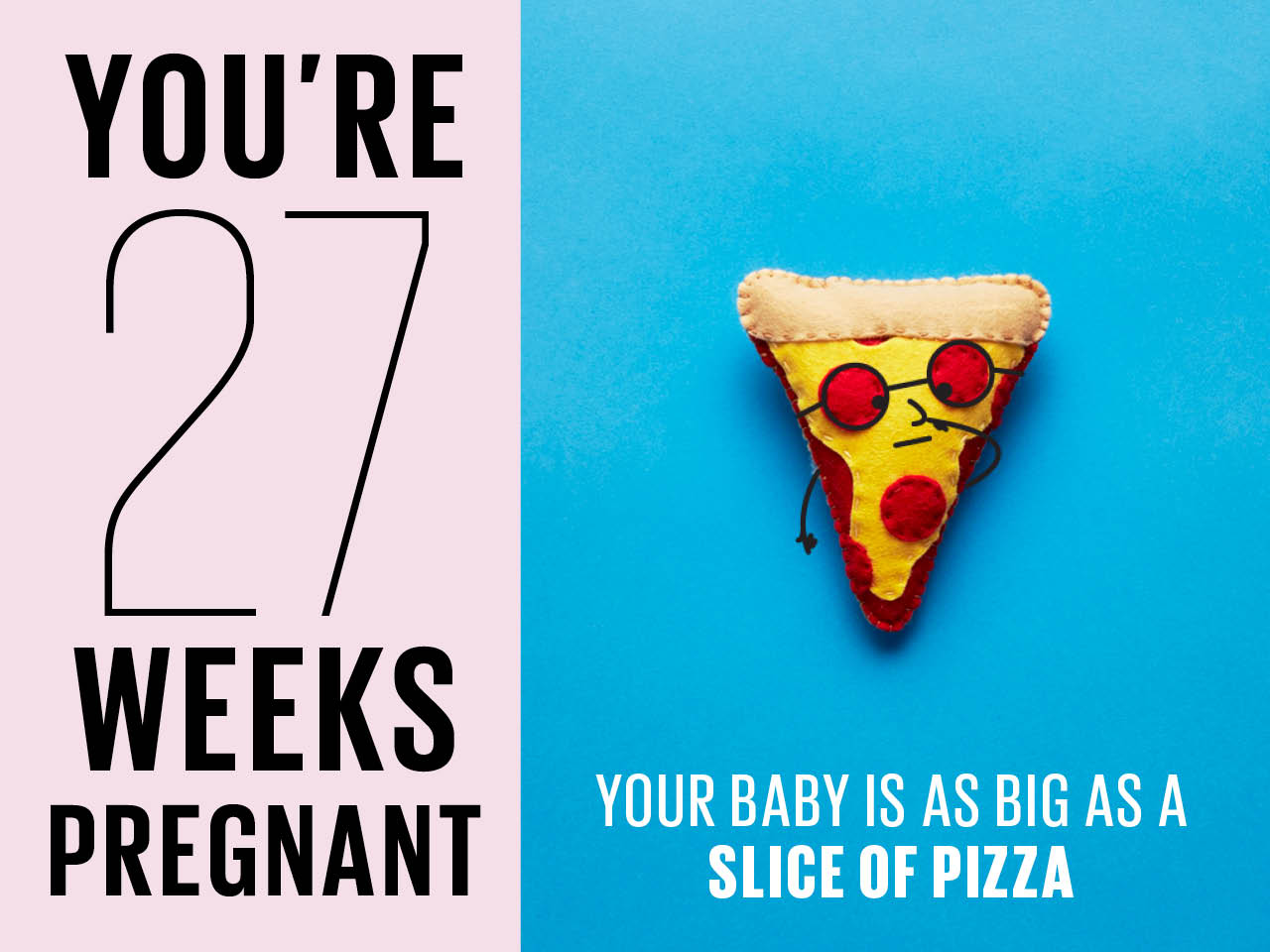 27 weeks pregnant symbolized by felt slice of pizza