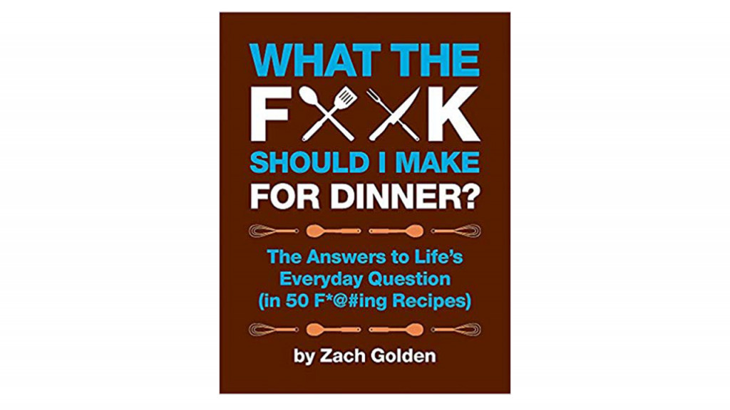What the F*@# Should I Make for Dinner? book