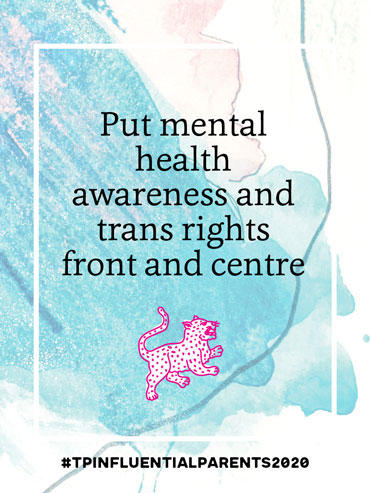 Put mental health awareness and trans rights front and centre